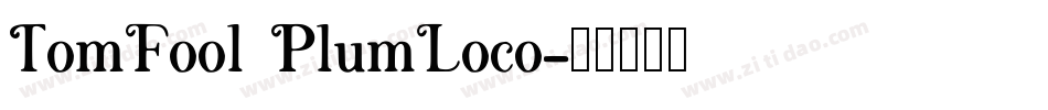 TomFool PlumLoco字体转换